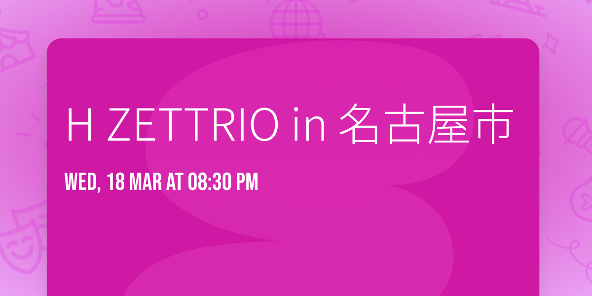 H ZETTRIO in \u540d\u53e4\u5c4b\u5e02