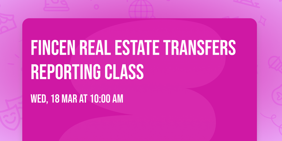 FinCEN Real Estate Transfers Reporting Class