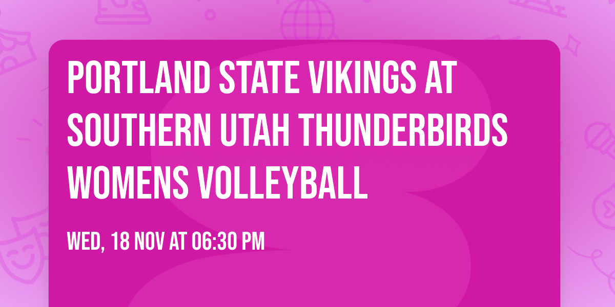 Portland State Vikings at Southern Utah Thunderbirds Womens Volleyball