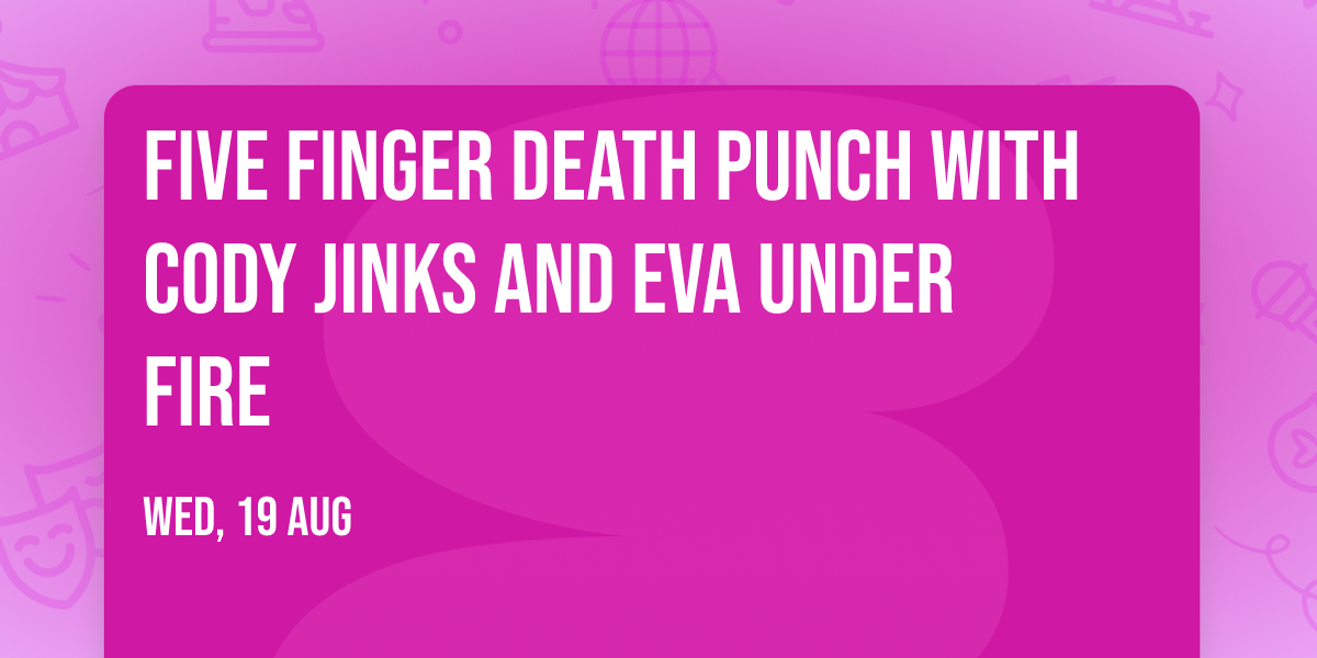 Five Finger Death Punch with Cody Jinks and Eva Under Fire