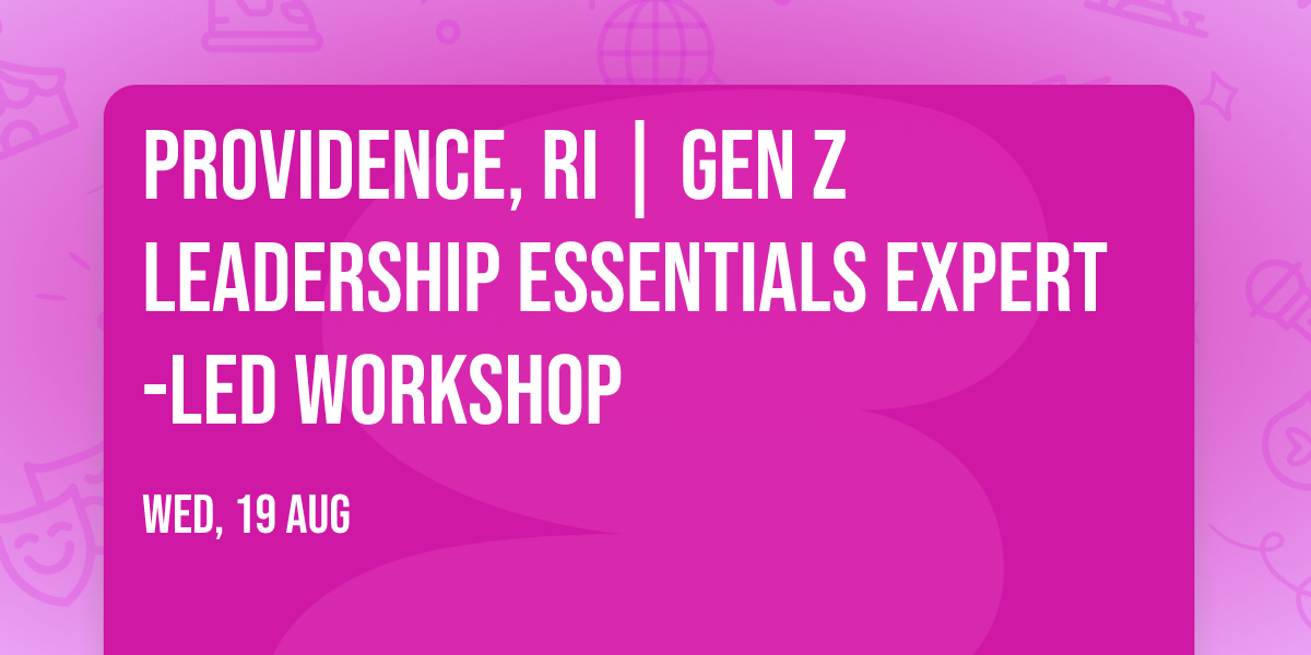 Providence, RI | Gen Z Leadership Essentials\u00ae Expert-Led Workshop