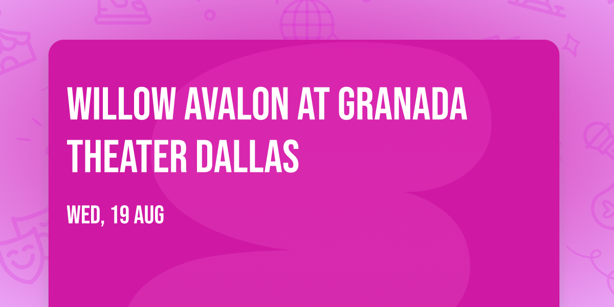 Willow Avalon at Granada Theater Dallas