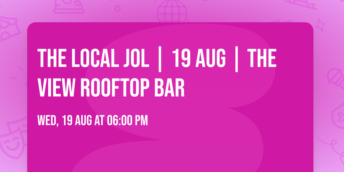 THE LOCAL JOL | 19 AUG | THE VIEW ROOFTOP BAR