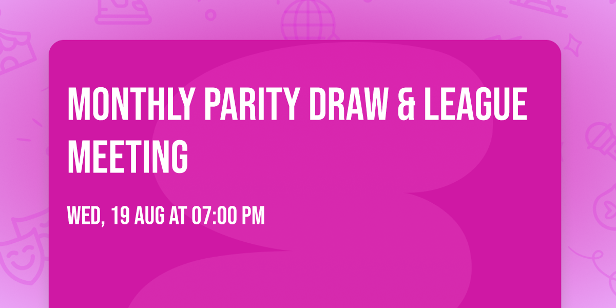 Monthly Parity Draw & League Meeting