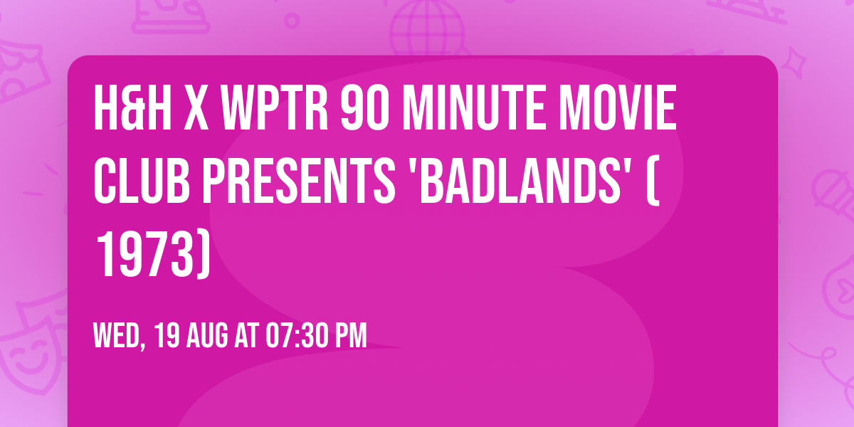 H&H x WPTR 90 Minute Movie Club presents 'Badlands' (1973)