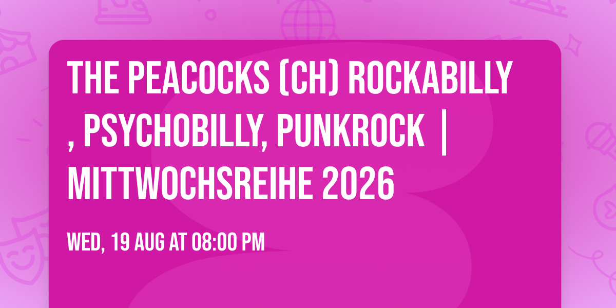 The Peacocks (CH) Rockabilly, Psychobilly, Punkrock | Mittwochsreihe 2026