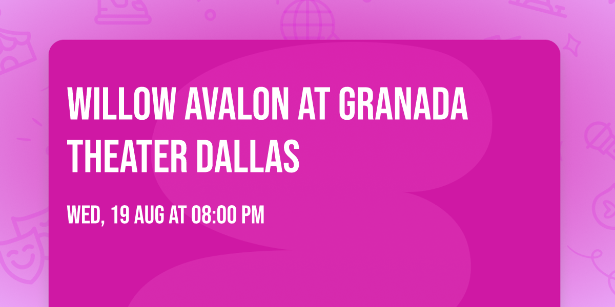 Willow Avalon at Granada Theater Dallas
