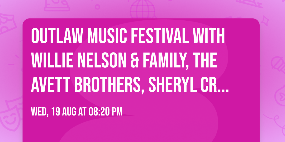 Outlaw Music Festival with Willie Nelson & Family, The Avett Brothers, Sheryl Crow and more