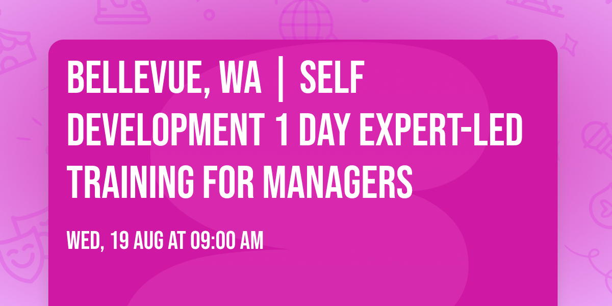 Bellevue, WA | Self Development 1 Day Expert-Led Training for Managers\u00ae
