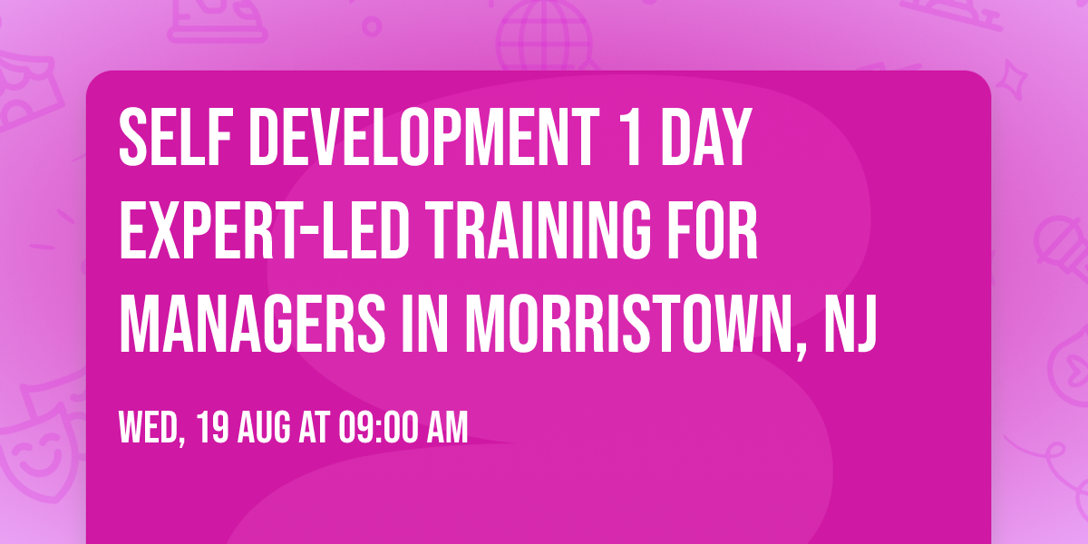 Self Development 1 Day Expert-Led Training for Managers\u00ae in Morristown, NJ