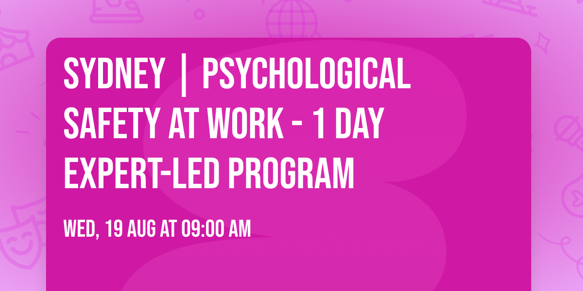 Sydney | Psychological Safety at Work\u00ae - 1 Day Expert-Led Program