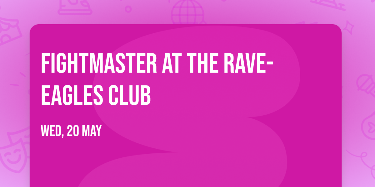 Fightmaster at The Rave-Eagles Club