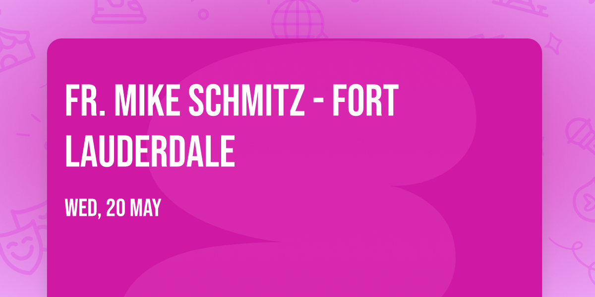 Fr. Mike Schmitz - Fort Lauderdale