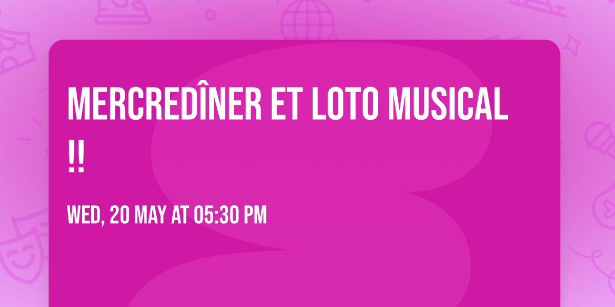 Mercred\u00eener et Loto musical !!