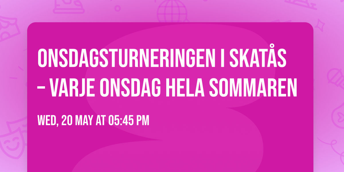 Onsdagsturneringen i Skat\u00e5s \u2013 varje onsdag hela sommaren