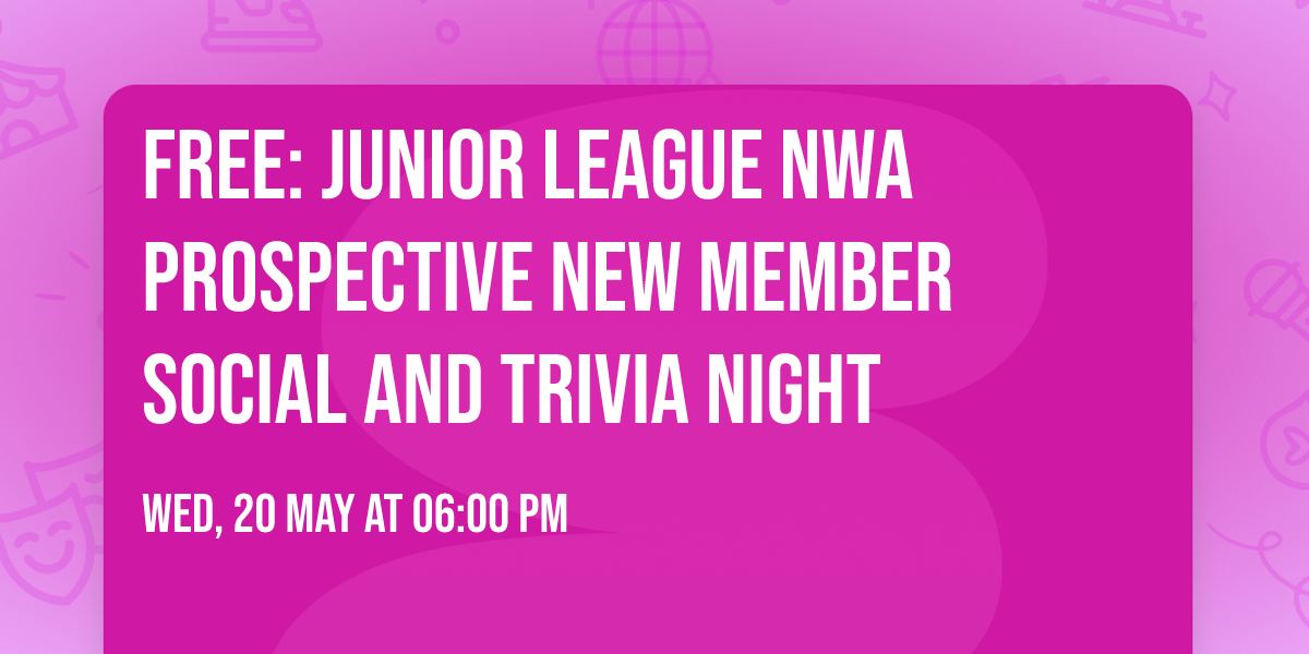 Free: Junior League NWA Prospective New Member Social and Trivia Night