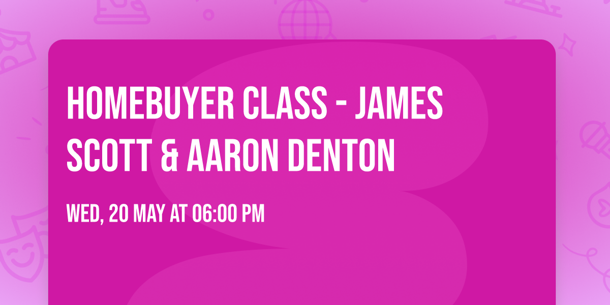 Homebuyer Class - James Scott & Aaron Denton