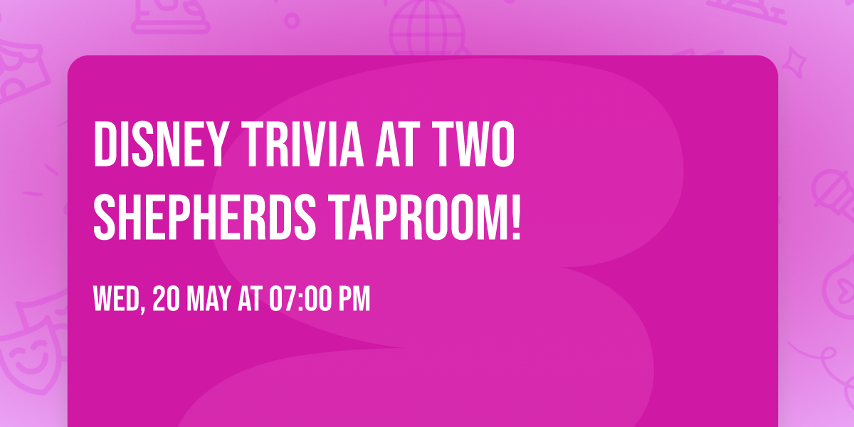 Disney Trivia at Two Shepherds Taproom!