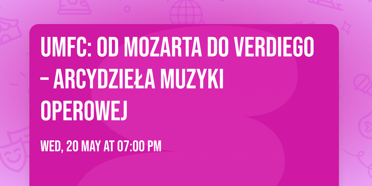 UMFC: Od Mozarta do Verdiego \u2013 arcydzie\u0142a muzyki operowej