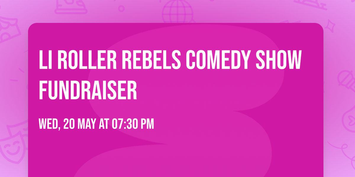 LI Roller Rebels Comedy Show Fundraiser