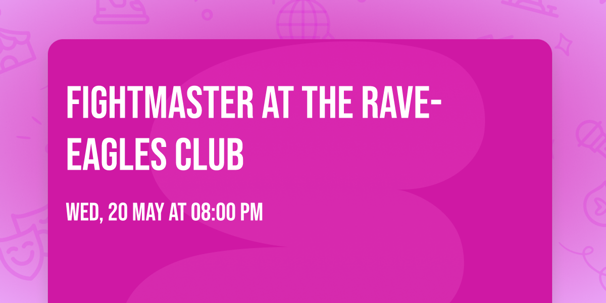 Fightmaster at The Rave-Eagles Club