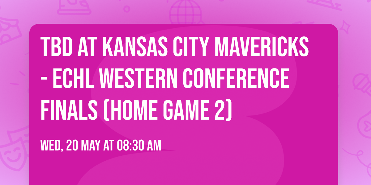 TBD at Kansas City Mavericks - ECHL Western Conference Finals (Home Game 2)