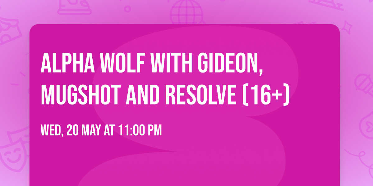 Alpha Wolf with Gideon, Mugshot and Resolve (16+)