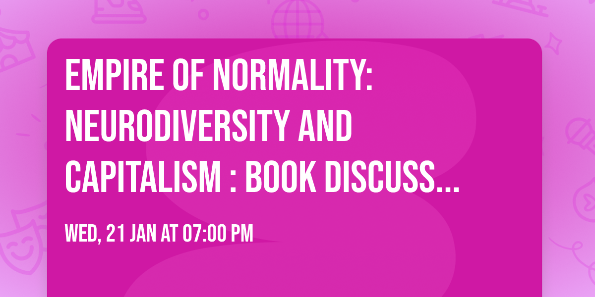 Empire of Normality: Neurodiversity and Capitalism : Book Discussion @ The Bay Horse