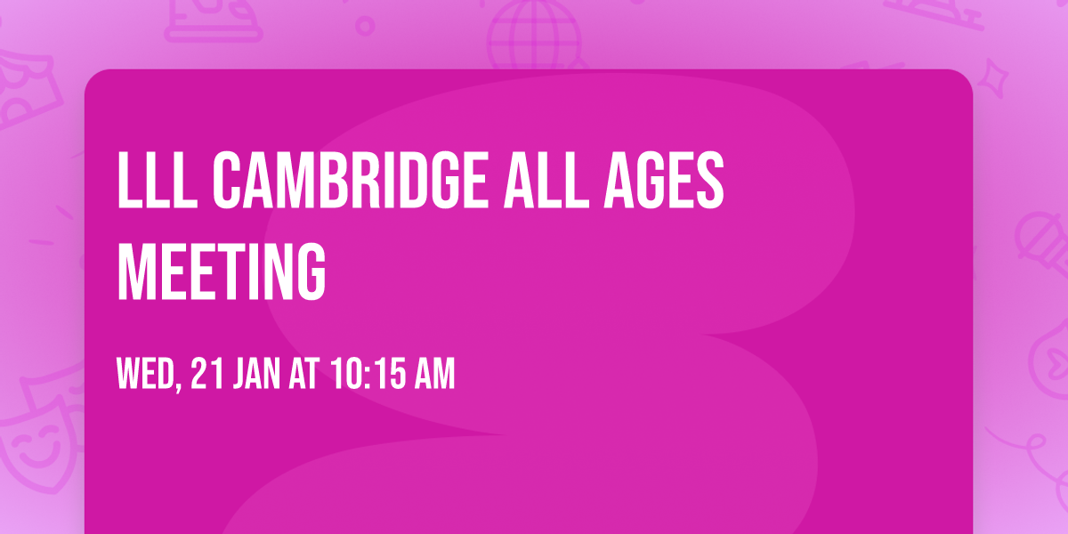 LLL Cambridge All Ages meeting