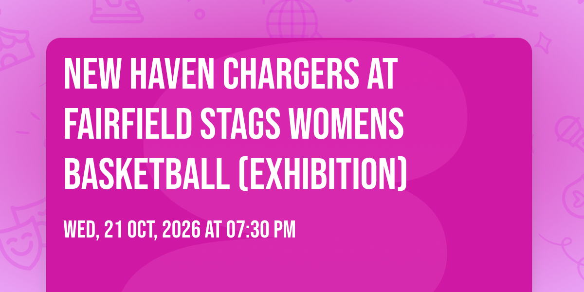 New Haven Chargers at Fairfield Stags Womens Basketball (Exhibition)