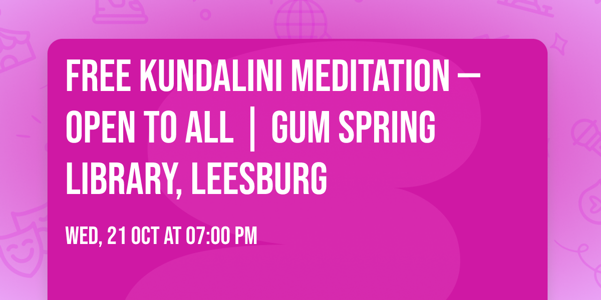 Free Kundalini Meditation \u2014 Open to All | Gum Spring Library, Leesburg