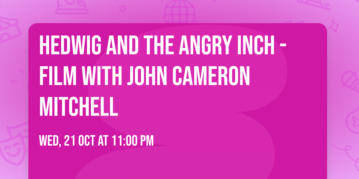 Hedwig and the Angry Inch - Film with John Cameron Mitchell