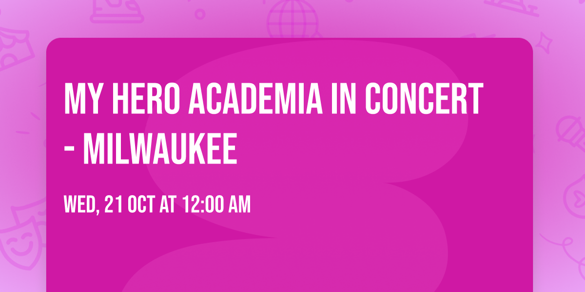 My Hero Academia in Concert - Milwaukee