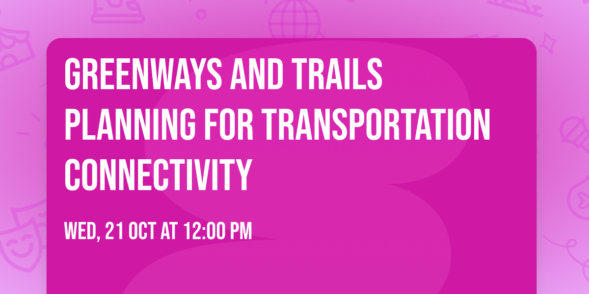 Greenways and Trails Planning for Transportation Connectivity