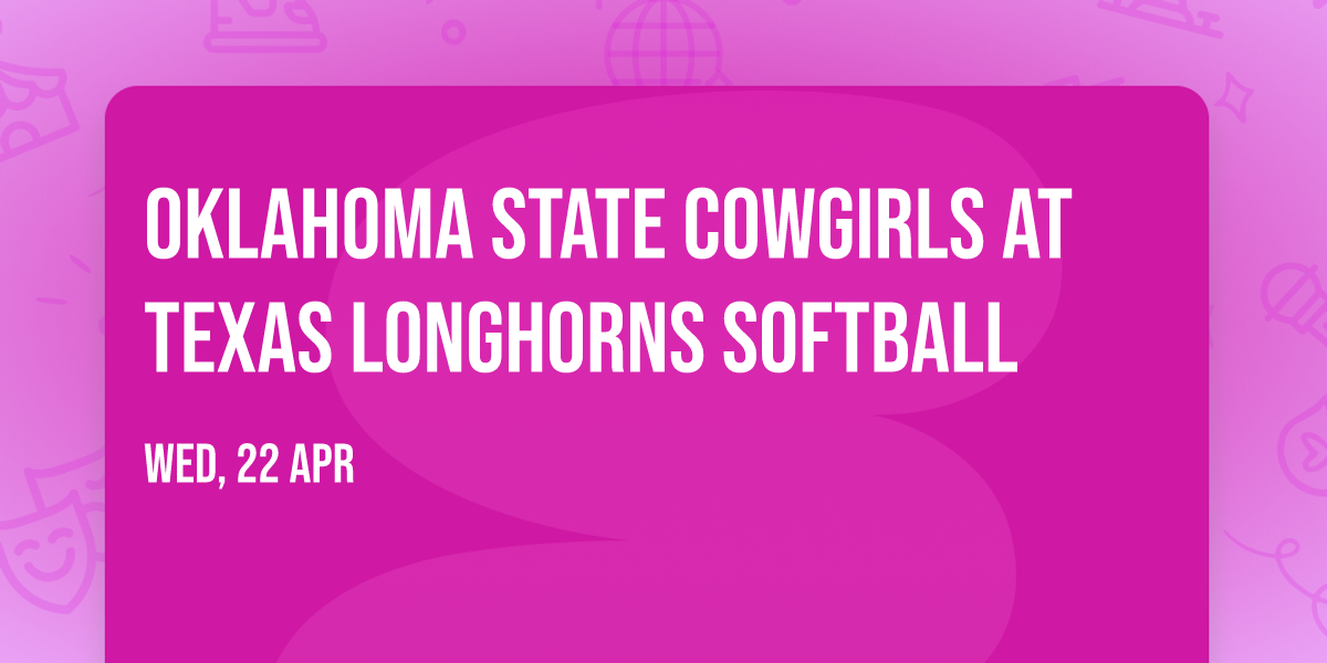 Oklahoma State Cowgirls at Texas Longhorns Softball