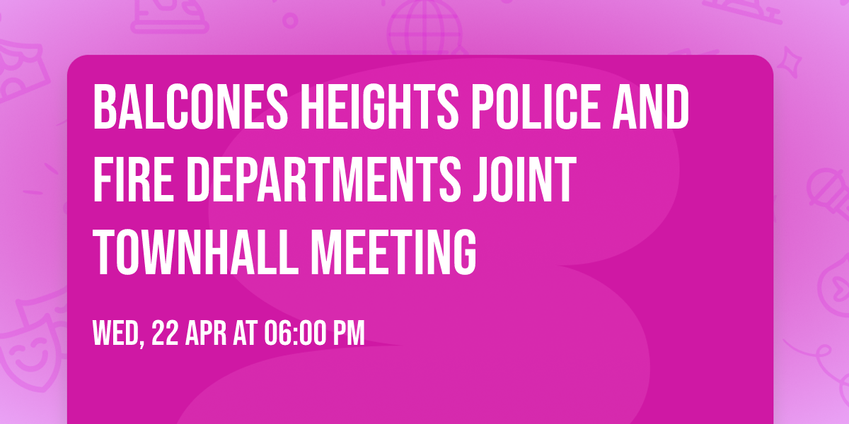 Balcones Heights Police and Fire Departments Joint Townhall Meeting