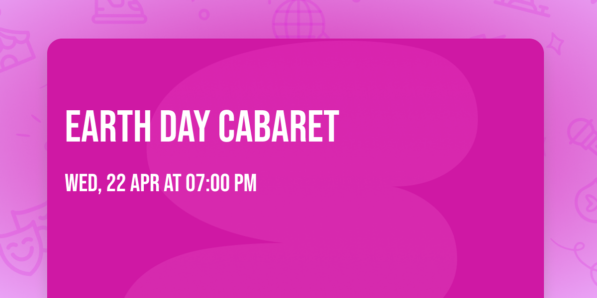 Earth Day Cabaret