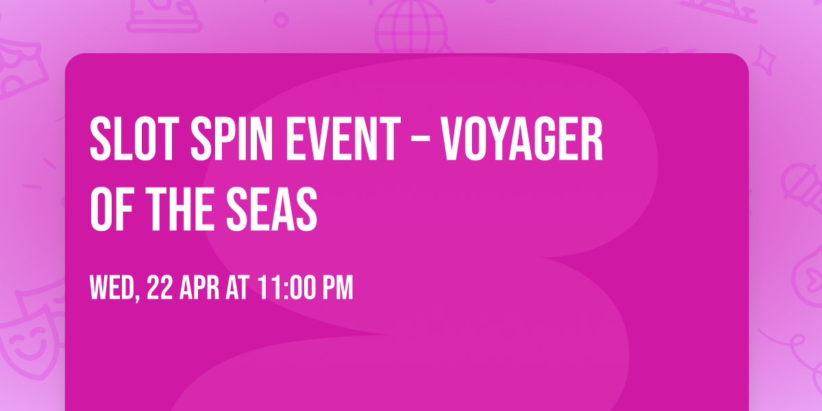 \ud83c\udfb0 Slot Spin Event \u2013 Voyager of the Seas 