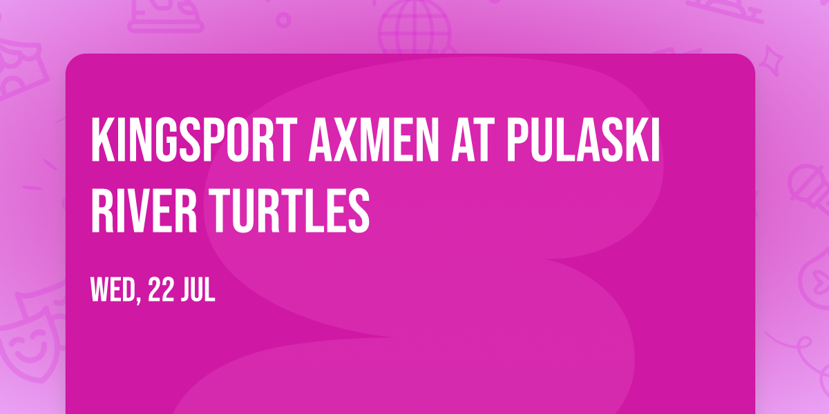 Kingsport Axmen at Pulaski River Turtles