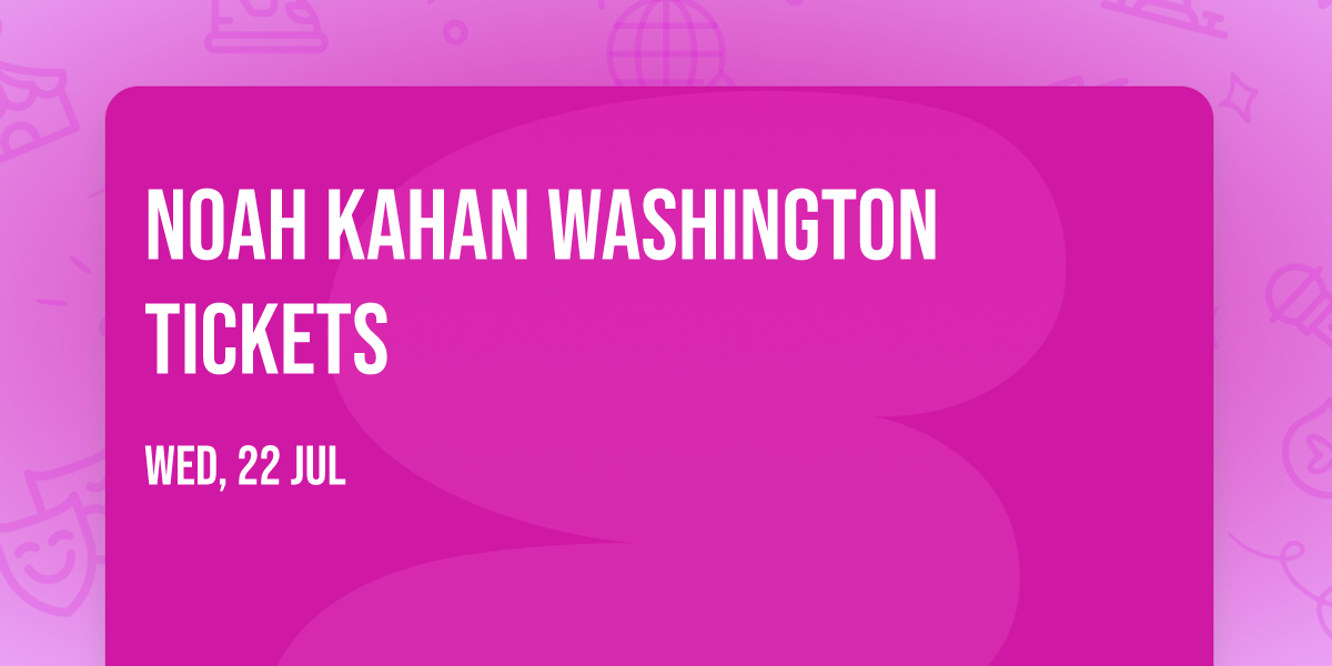 Noah Kahan Washington Tickets