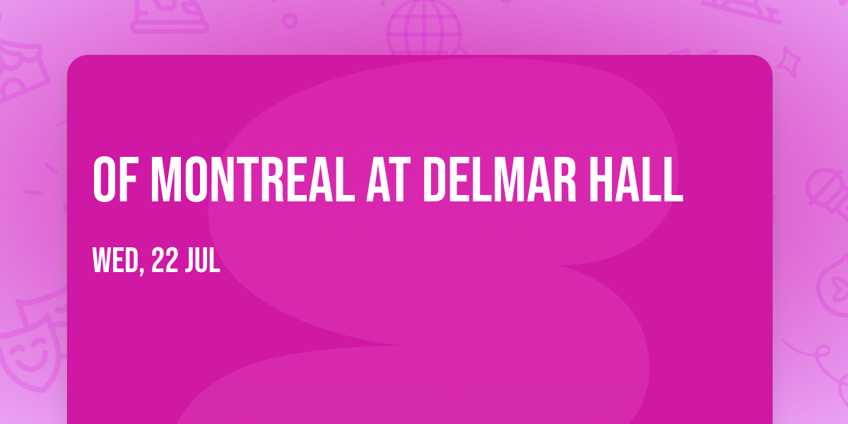 Of Montreal at Delmar Hall