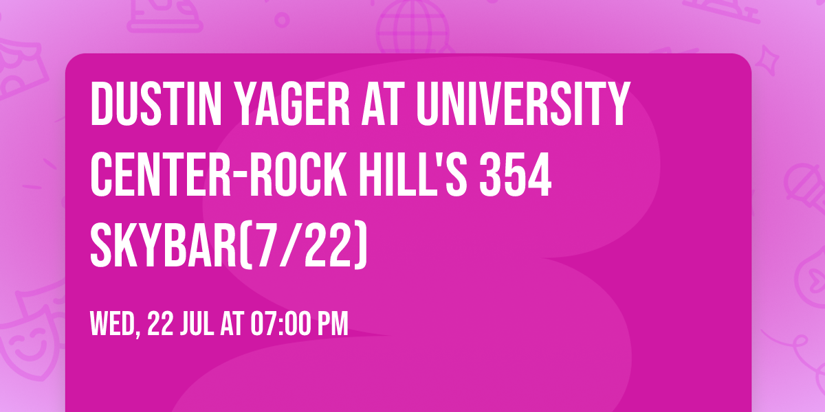 Dustin Yager at University Center-Rock Hill's 354 SkyBar(7\/22)