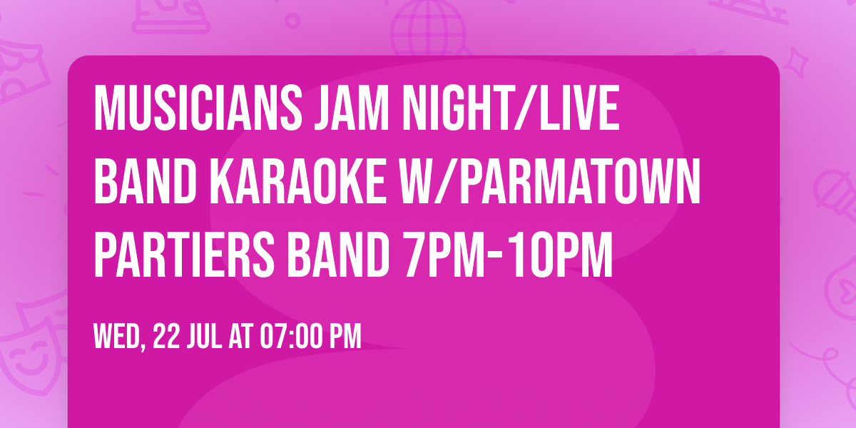 Musicians Jam Night\/Live Band Karaoke W\/Parmatown Partiers Band 7pm-10pm