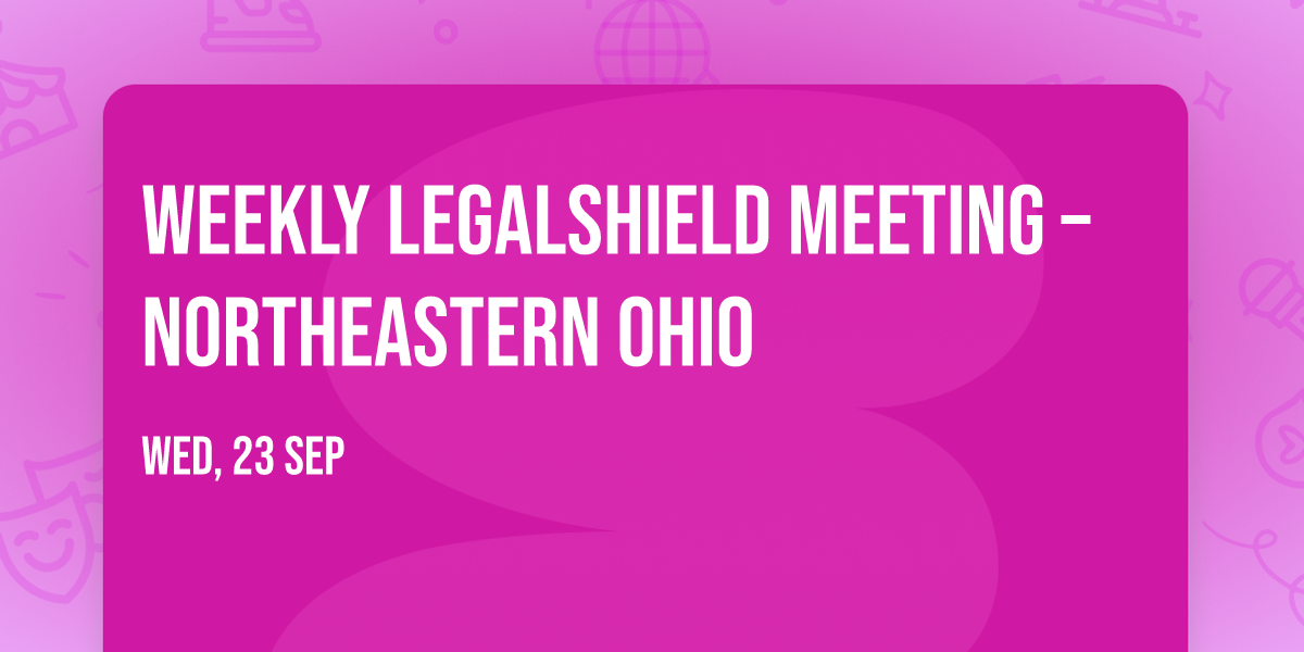 WEEKLY LEGALSHIELD MEETING \u2013 NORTHEASTERN OHIO