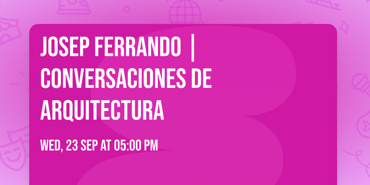 Josep Ferrando | Conversaciones de arquitectura