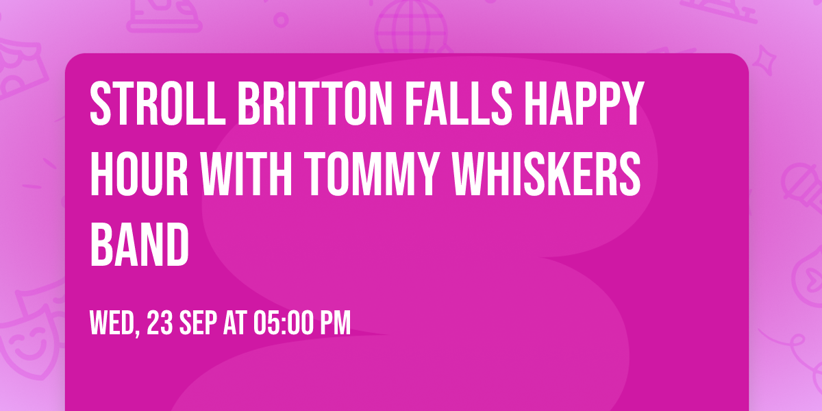 Stroll Britton Falls Happy Hour with Tommy Whiskers band