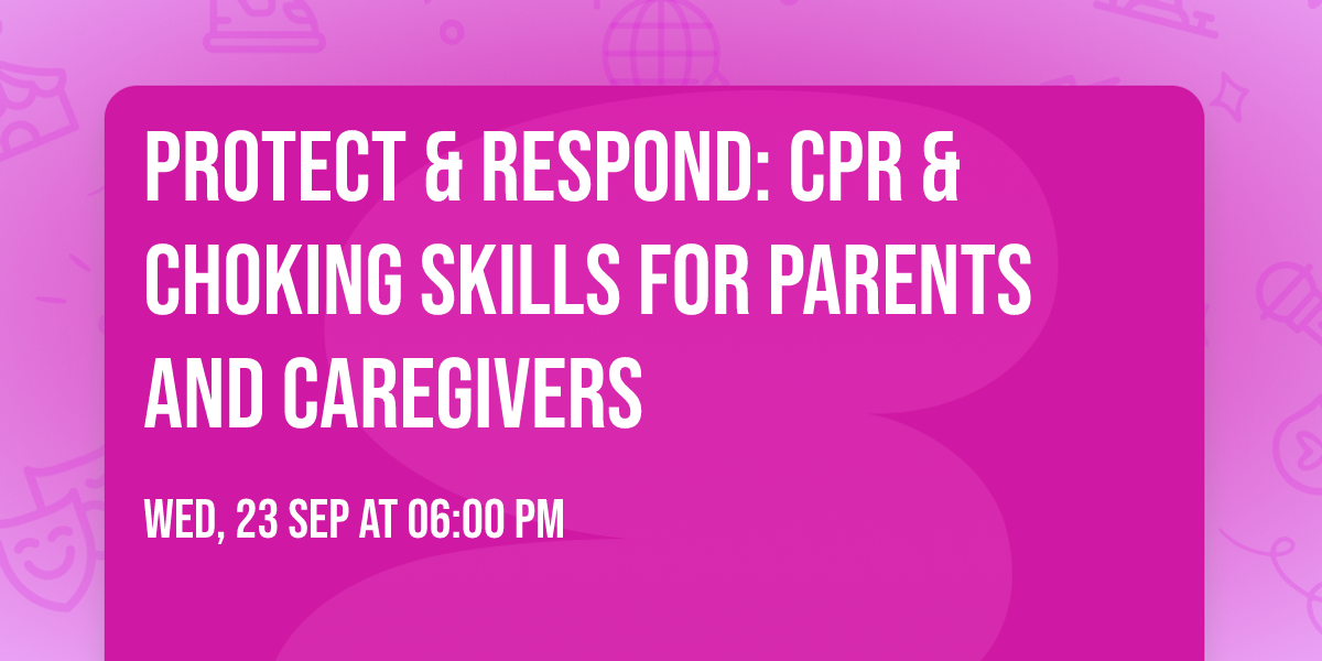 Protect & Respond: CPR & Choking Skills for Parents and Caregivers
