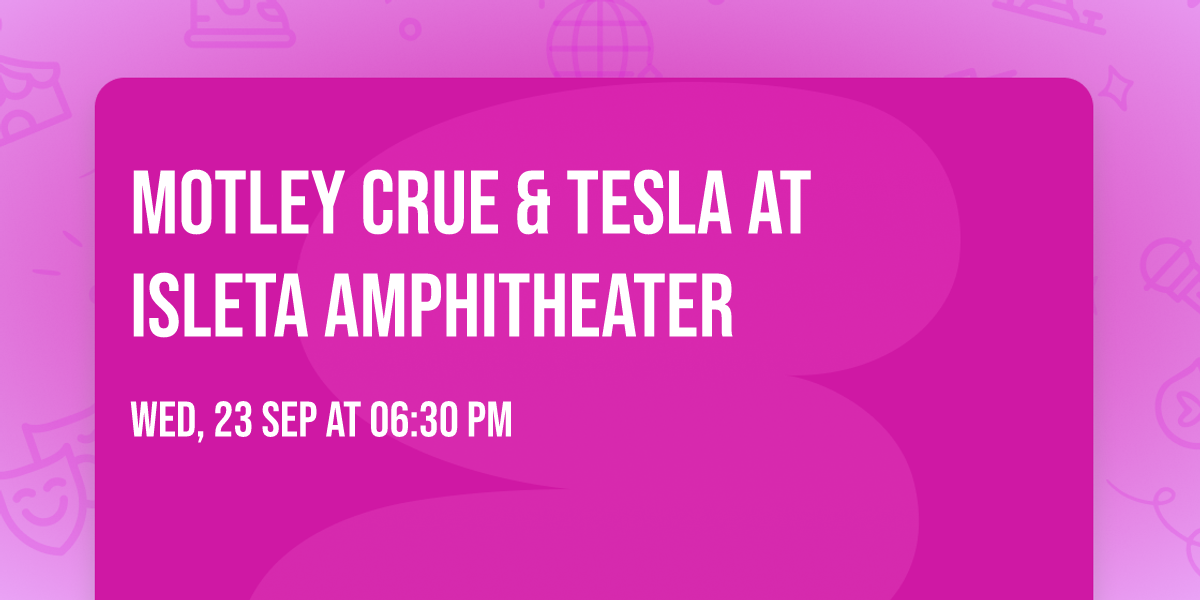 Motley Crue & Tesla at Isleta Amphitheater