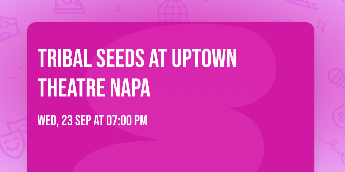 Tribal Seeds at Uptown Theatre Napa