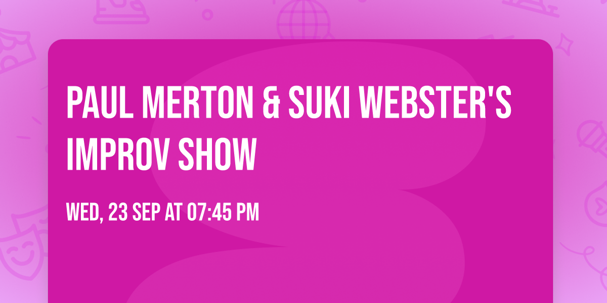 Paul Merton & Suki Webster's Improv Show